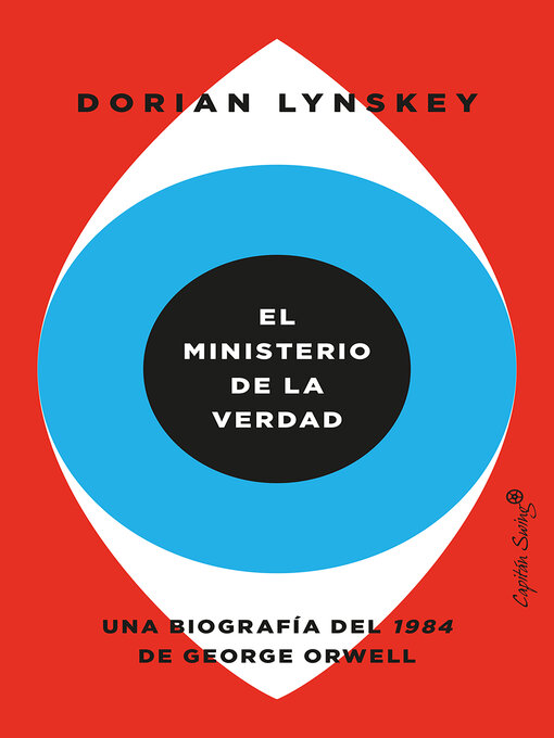 Title details for El ministerio de la verdad by Dorian Lynskey - Available
